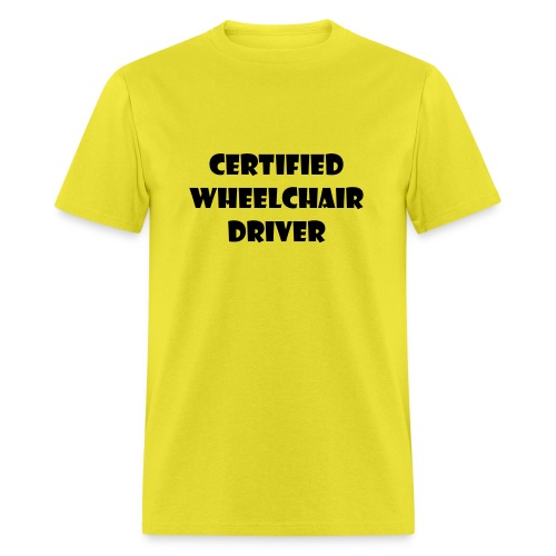 Certified wheelchair driver. Humor shirt - Men's T-Shirt