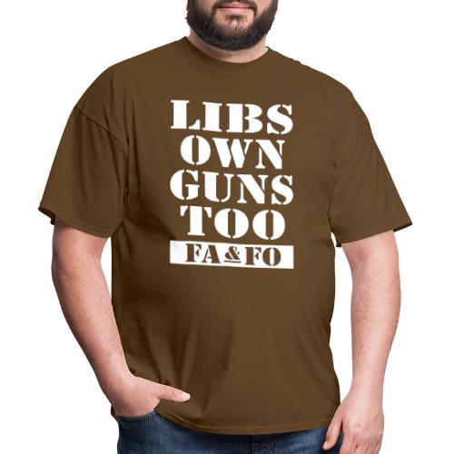 Libs Own Guns Too FAAFO - Men's T-Shirt