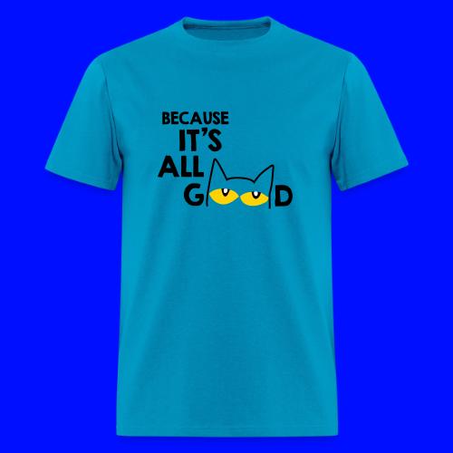 It's All Good Cat - Men's T-Shirt