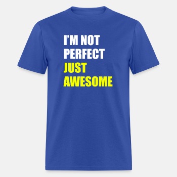I'm not perfect - Just awesome - T-shirt for men