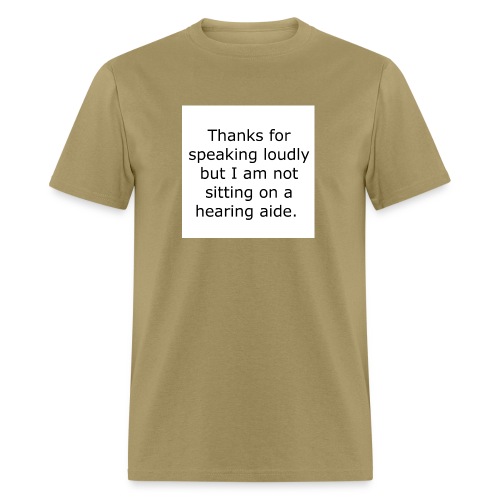THANKS FOR SPEAKING LOUDLY BUT I AM NOT SITTING... - Men's T-Shirt