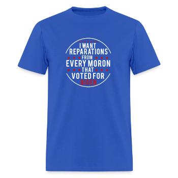 I Want Reparations From Every Moron That - Men's T-Shirt - royal blue - Front - Jose (178cm)