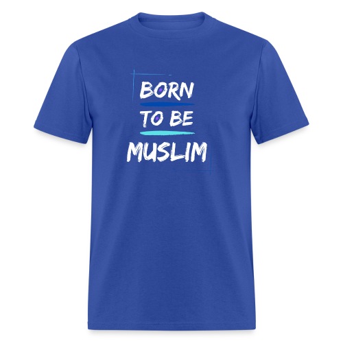 Born To Be Muslim - Men's T-Shirt