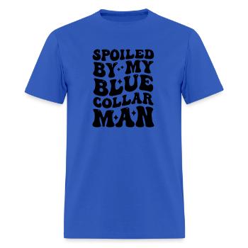 Spoiled By My Blue Collar Man - Men's T-Shirt - royal blue - Front - Jose (178cm)