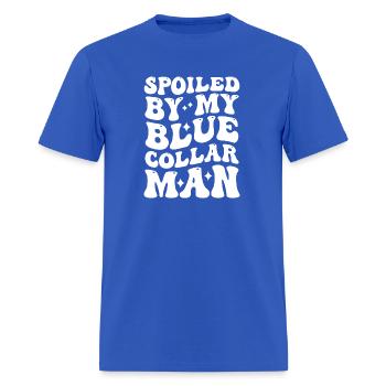 Spoiled By My Blue Collar Man - Men's T-Shirt - royal blue - Front - Jose (178cm)