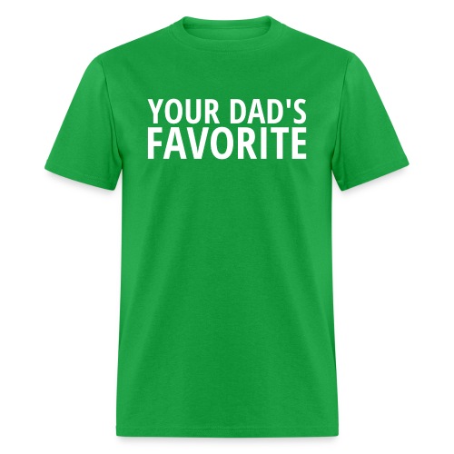 Your DAD's Favorite - Men's T-Shirt