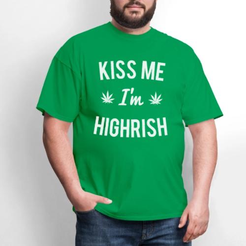 Kiss Me Im Highrish Weed