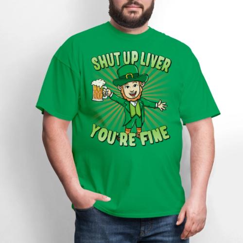 Shut Up Liver You're Fine Leprechaun Beer
