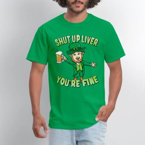 Shut Up Liver You're Fine Leprechaun Beer Drinking