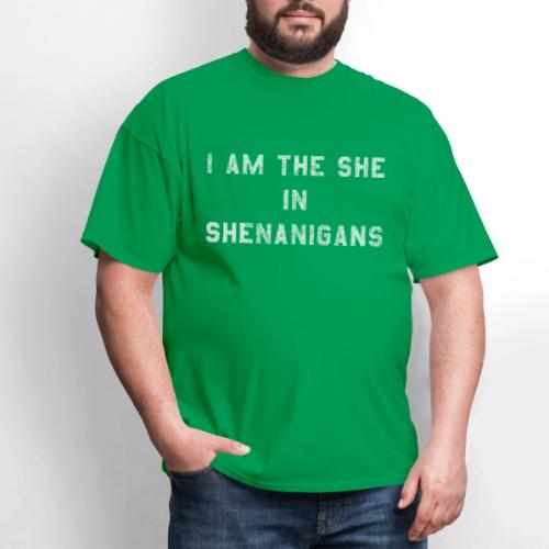 I Am the She in Shenanigans St Patrick's