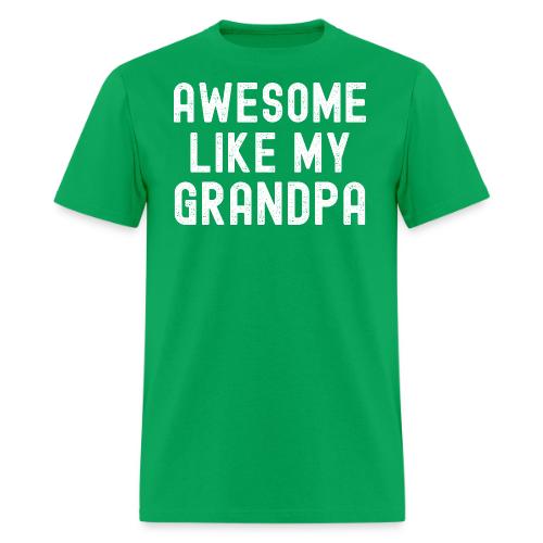 AWESOME LIKE MY GRANDPA (Distressed Font) - Men's T-Shirt