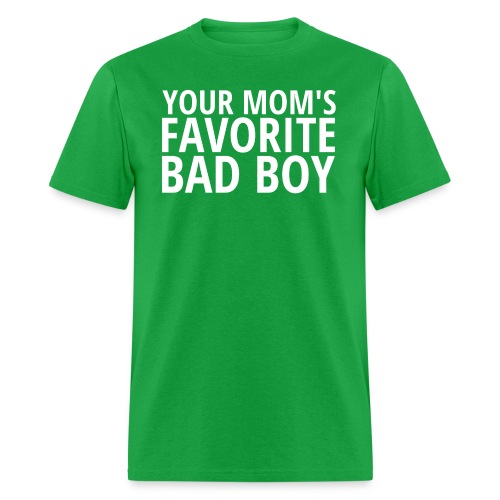 Your MOM's Favorite Bad Boy - Men's T-Shirt