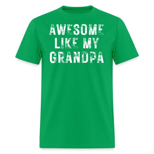 AWESOME LIKE MY GRANDPA (Heavily Distressed Font) - Men's T-Shirt