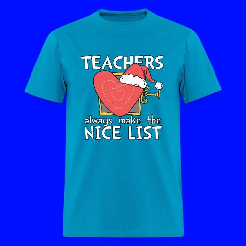 Teachers Always Make the Nice List Christmas Tee - Men's T-Shirt
