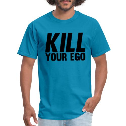 Kill Your Ego - Men's T-Shirt