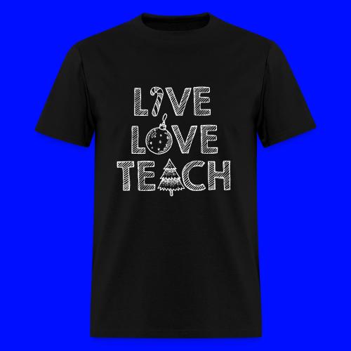 Live Love Teach Christmas Teacher T-Shirt - Men's T-Shirt