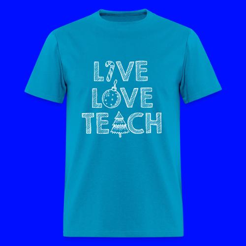 Live Love Teach Christmas Teacher T-Shirt - Men's T-Shirt