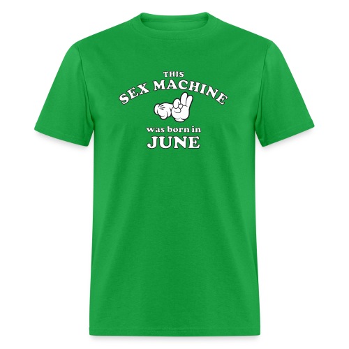 This Sex Machine are born in June - Men's T-Shirt