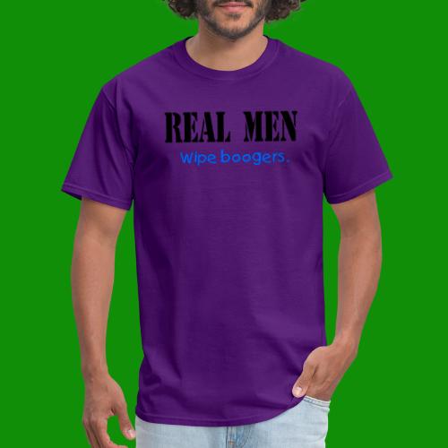 Real Men Wipe Boogers - Men's T-Shirt