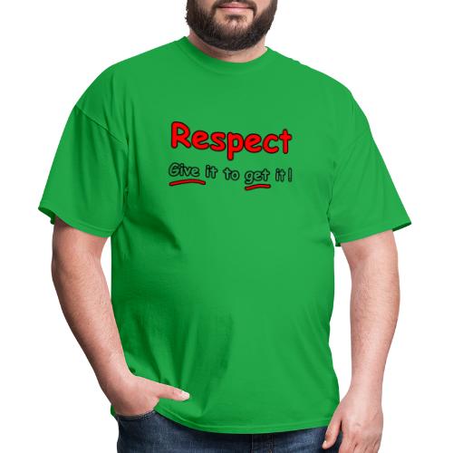 Respect. Give it to get it! - Men's T-Shirt