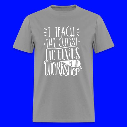 I Teach the Cutest Lil' Elves in the Workshop - Men's T-Shirt