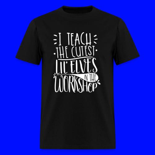 I Teach the Cutest Lil' Elves in the Workshop - Men's T-Shirt