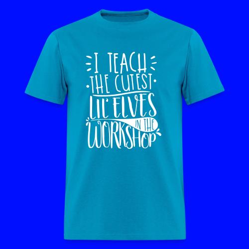 I Teach the Cutest Lil' Elves in the Workshop - Men's T-Shirt