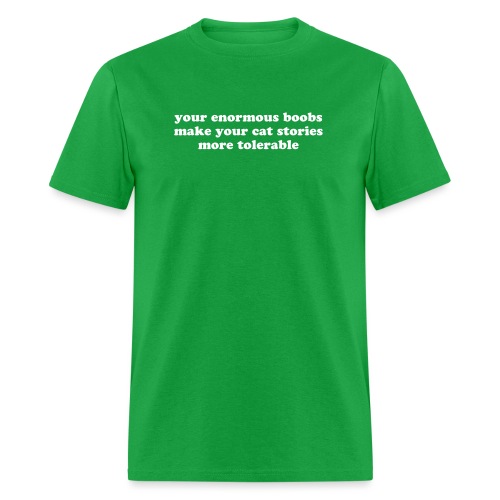 Your Enormous Boobs Make Your Cat Stories Quote - Men's T-Shirt