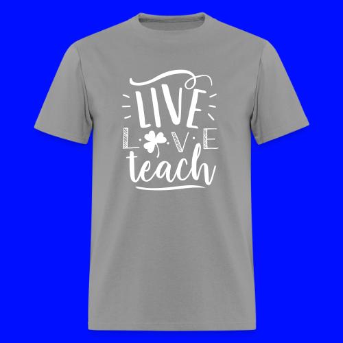 Live Love Teach St Patrick's Day Teacher T-Shirts - Men's T-Shirt