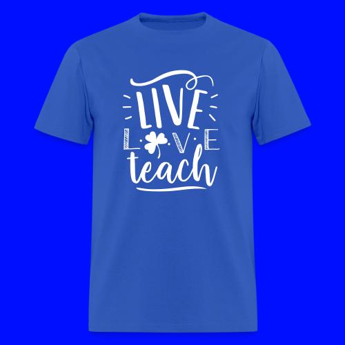 Live Love Teach St Patrick's Day Teacher T-Shirts - Men's T-Shirt