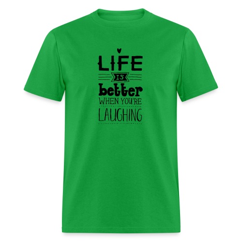 life is better when you are laughing - Men's T-Shirt