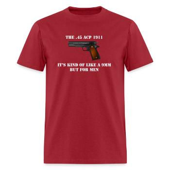 45 Acp Caliber 1911 Pistol Gun Like A 9Mm But For - Men's T-Shirt - true red - Front - Jose (178cm)