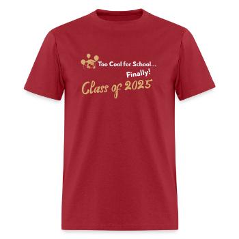 Class of 2025 Too Cool For School...Finally! - Men's T-Shirt - true red - Front - Jose (178cm)