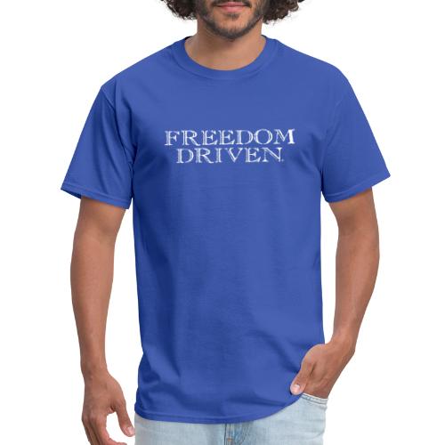 Freedom Driven Old Time White Lettering - Men's T-Shirt