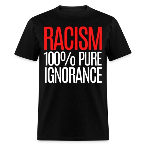 RACISM 100% PURE IGNORANCE (red & white version) - Men's T-Shirt