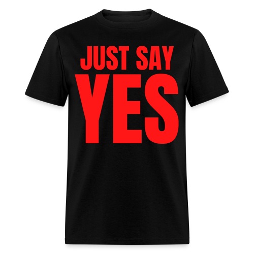 Just Say YES (red letters version) - Men's T-Shirt