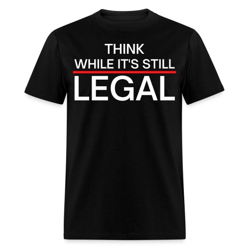 Think While It s Still Legal - Red Line - Men's T-Shirt