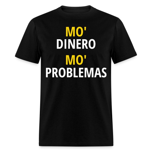 Mo' Dinero Mo' Problemas (gold and white letters) - Men's T-Shirt