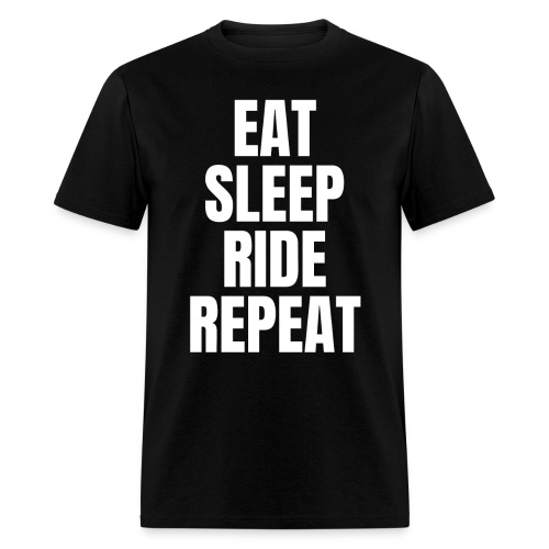 EAT SLEEP RIDE REPEAT (White letters version) - Men's T-Shirt