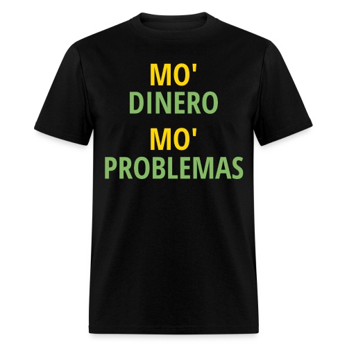 Mo' Dinero Mo' Problemas (gold & dollar green) - Men's T-Shirt