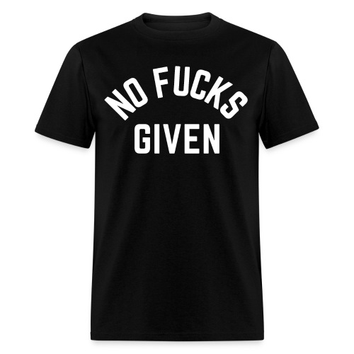 NO FUCKS GIVEN - Men's T-Shirt