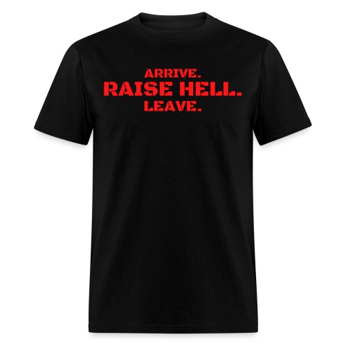 ARRIVE RAISE HELL LEAVE (red version) - Men's T-Shirt