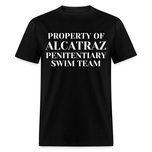 PROPERTY OF ALCATRAZ PENITENTIARY SWIM TEAM (white - Men's T-Shirt