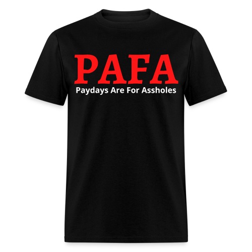 PAFA Paydays Are For Assholes - Men's T-Shirt