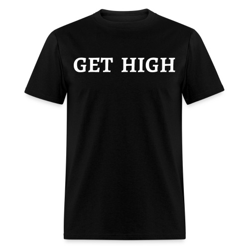 Get High (White Letters Version) - Men's T-Shirt