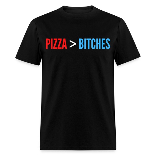 Pizza Over Bitches | Pizza > Bitches - Men's T-Shirt