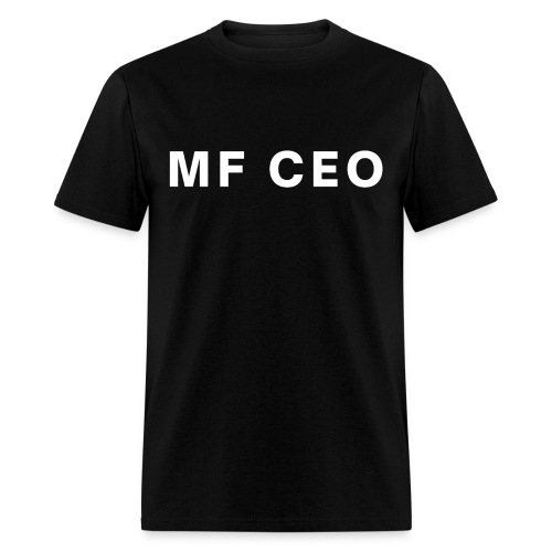MF CEO Mother Fucking CEO 1 - Men's T-Shirt