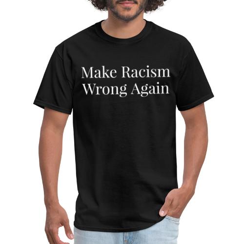 Make Racism Wrong Again - Men's T-Shirt