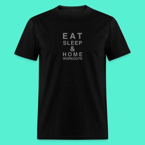 eat sleep and home workouts - Men's T-Shirt