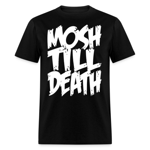 mosh till death - Men's T-Shirt